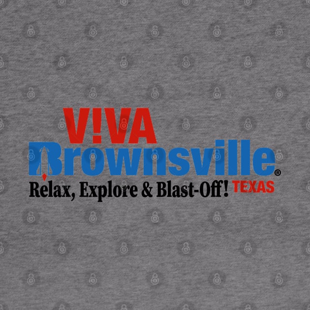 Viva Brownsville - Relax, Explore & Blast-Off! by Viva